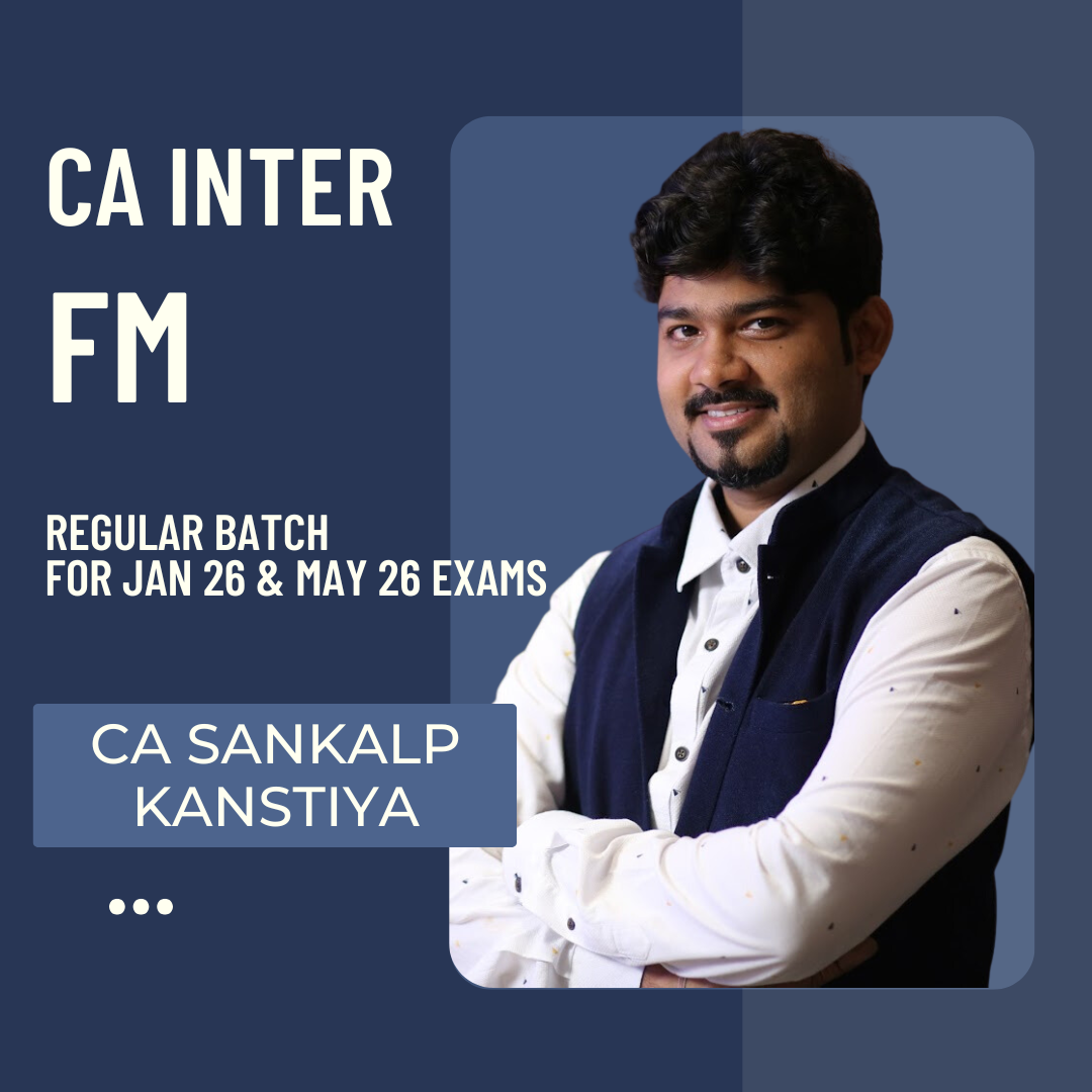 CA Inter Jan 26 & May 26 Exams | FM by CA Sankalp Kanstiya | Live Regular Batch