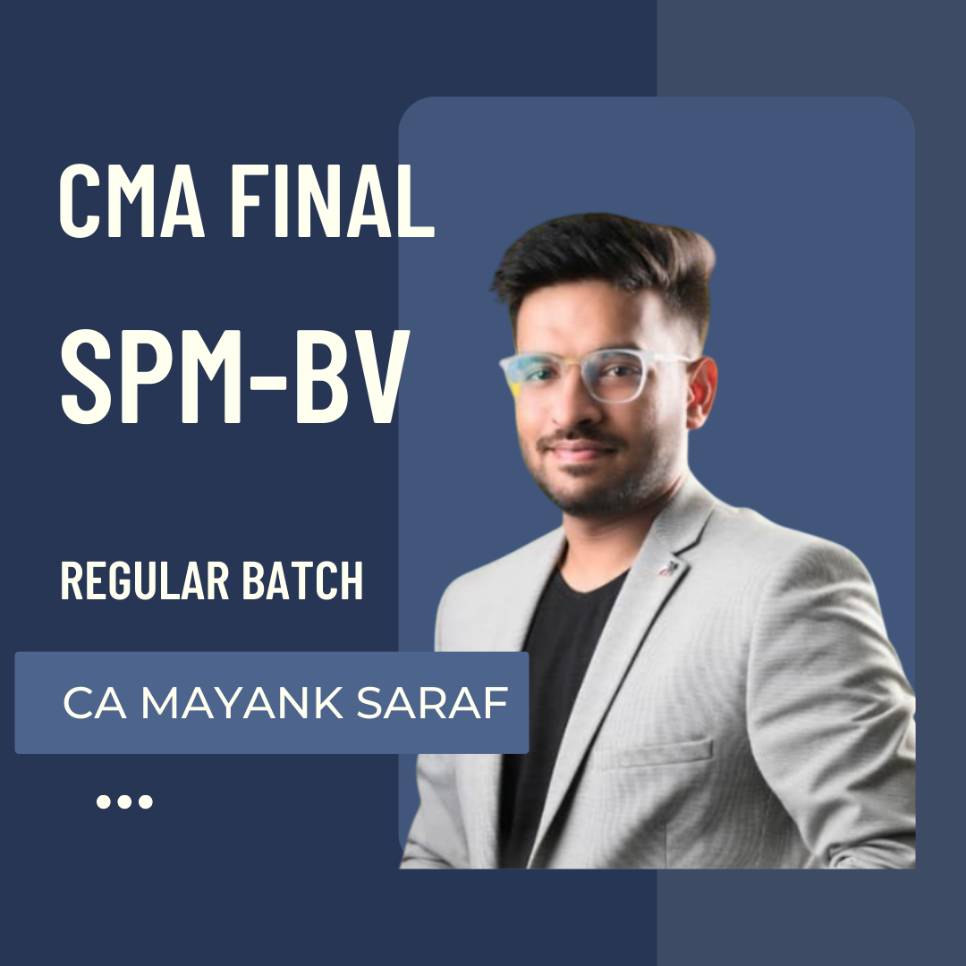 CMA Final SPM BV regular batch by CA Mayank Saraf for June 2026 Dec 2026 and June 2027 exams