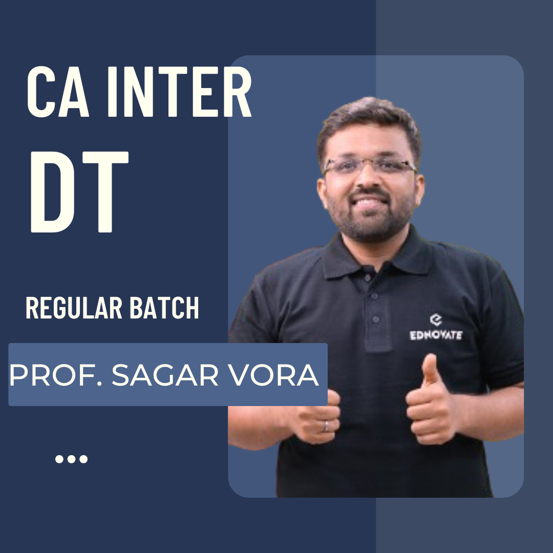 CA Inter DT| Regular Batch By Prof. Sagar Vora | For May 25 & Sep 25 Exams