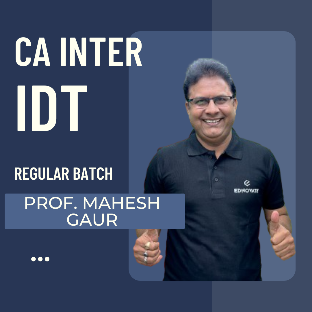 CA Inter IDT| Regular Batch By Prof. Mahesh Gour | For May 25 & Sep 25 Exams