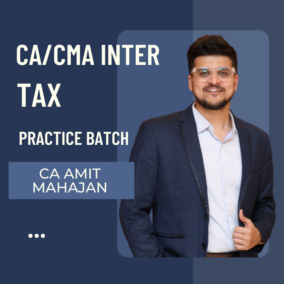 CA/CMA Inter Taxation | Practice Batch by CA Amit Mahajan | For May 25 Exams