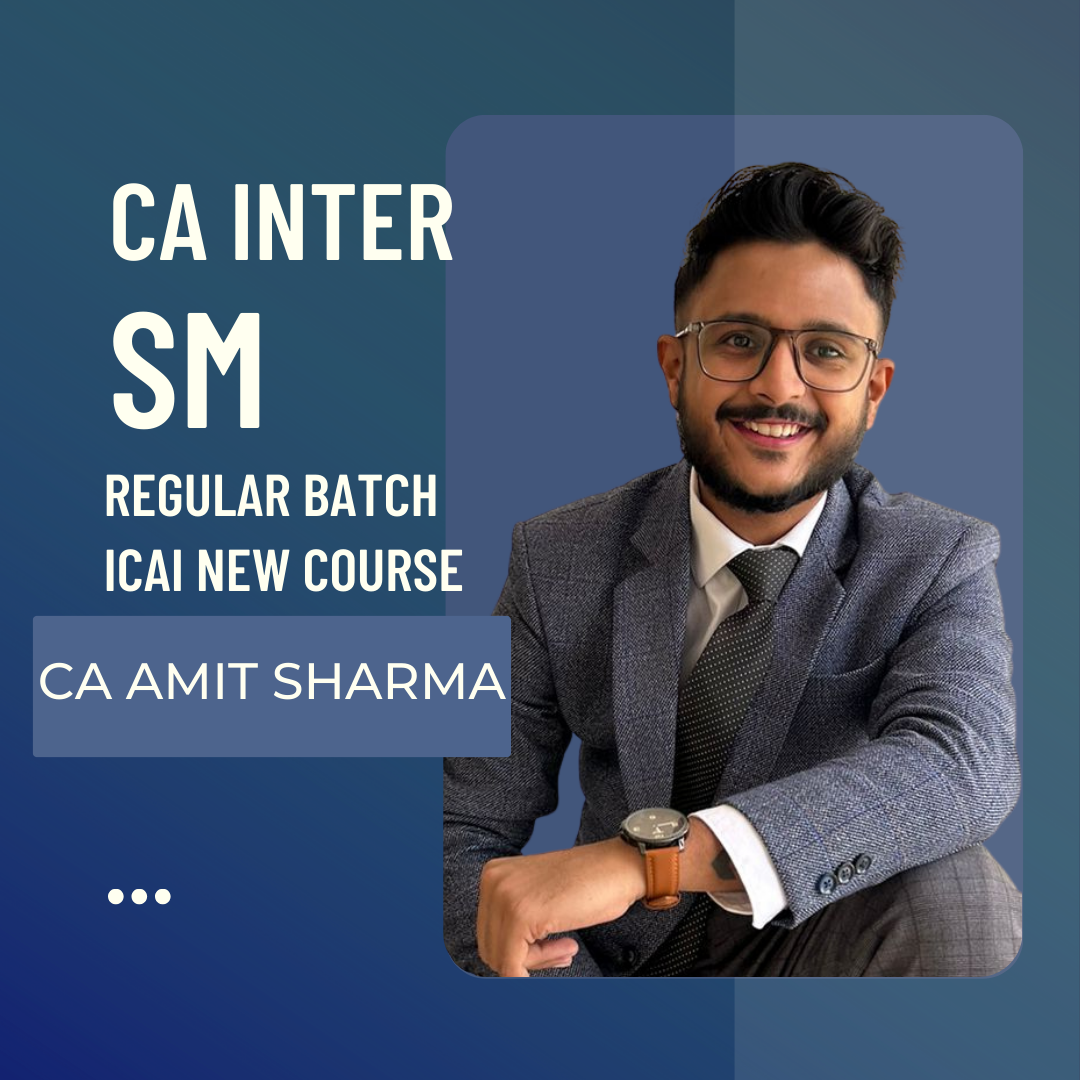 CA Inter SM |  Regular Batch By CA Amit Sharma | For Sep 24 & Jan 25 Exams