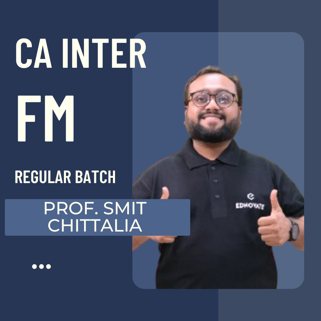 CA Inter FM | Regular Batch By Prof. Smit Chittaliya | For May 25 & Sep 25 Exams