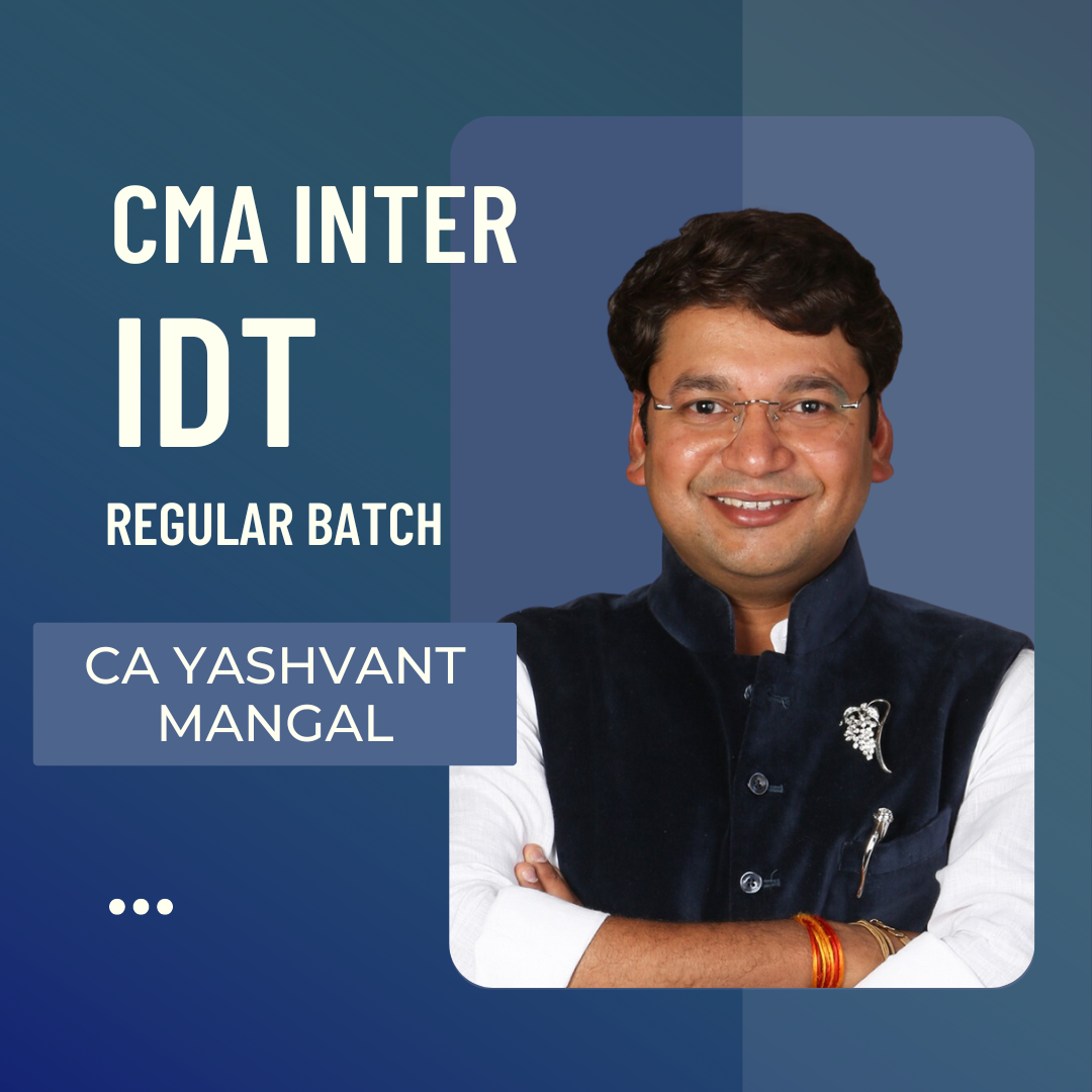 CMA Inter IDT | Regular Batch by CA Yashvant Mangal | For Dec 24 & June 25 Exams