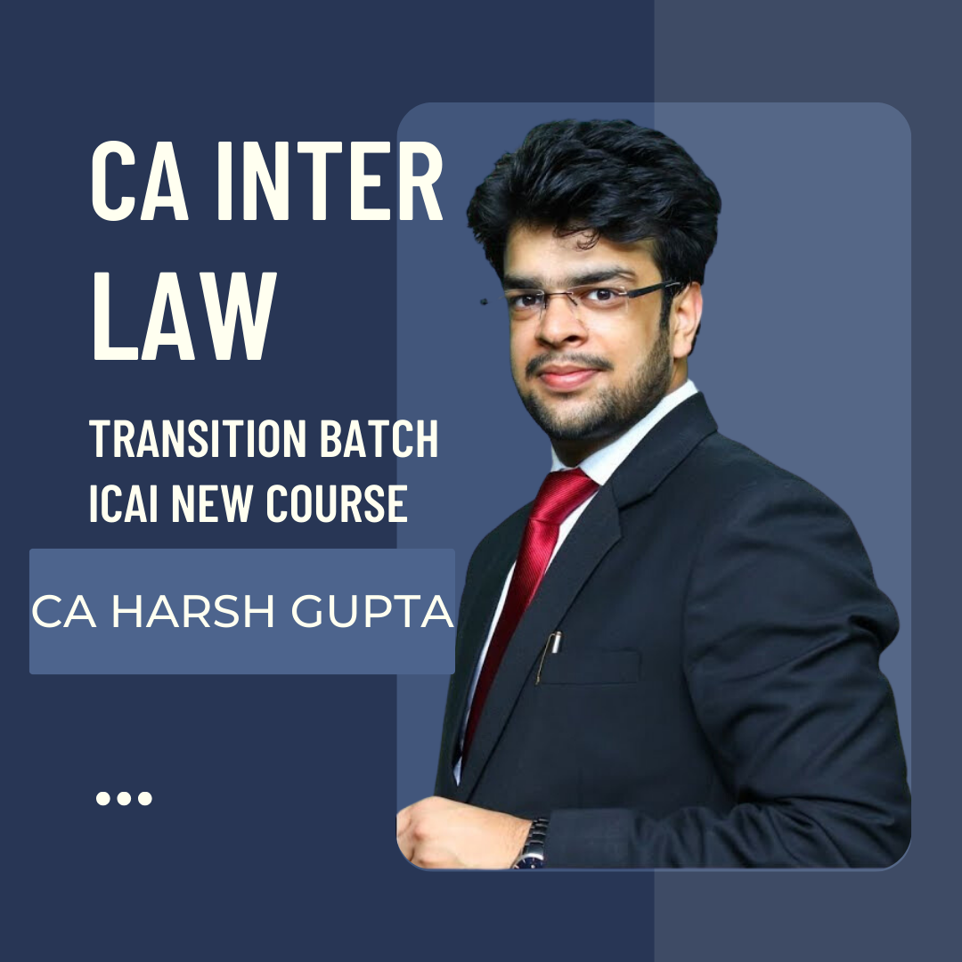 CA Inter Law Transition Batch by CA Harsh Gupta | For Sep 24 & Jan 25 Exams