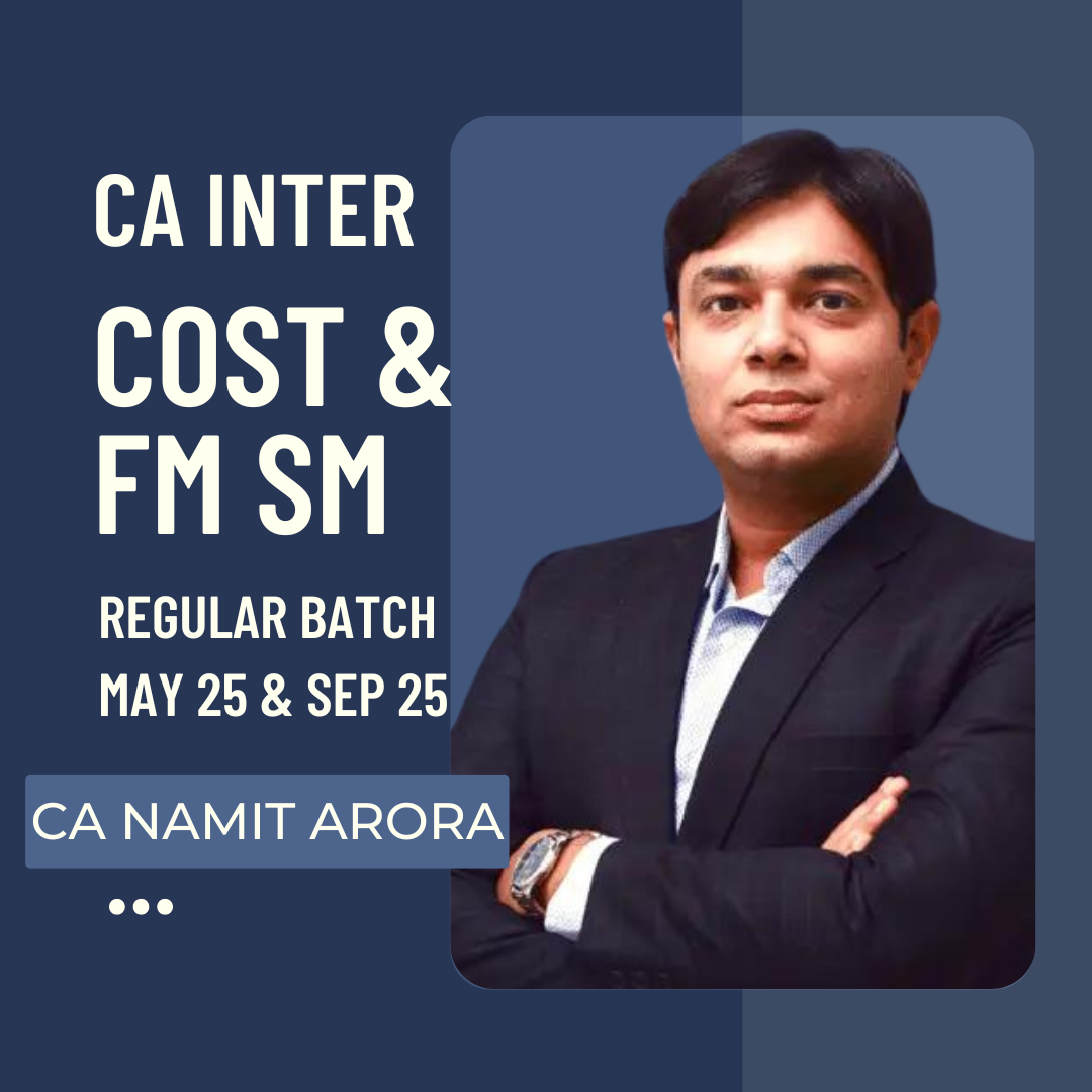 CA Inter Cost & FM SM Combo Regular Batch By CA Namit Arora | For May 25 & Sep 25 Exams