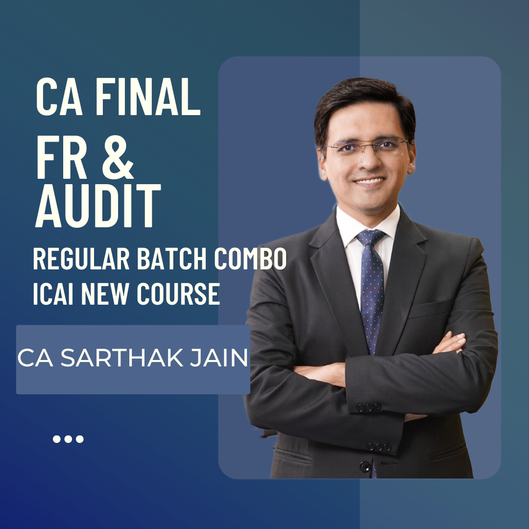 CA Final FR & Audit Combo | Regular Batch By CA Sarthak Jain | For May 24 Exams & Onwards | ICAI New Course