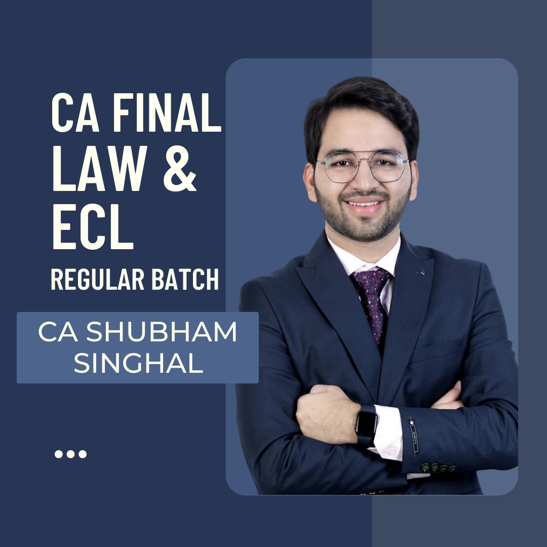 CA Final Law (Paper 4) and ECL (Paper 6D) Full Course Batch by CA Shubham Singhal (AIR- 4) | For Nov 23 & May 24 Exams