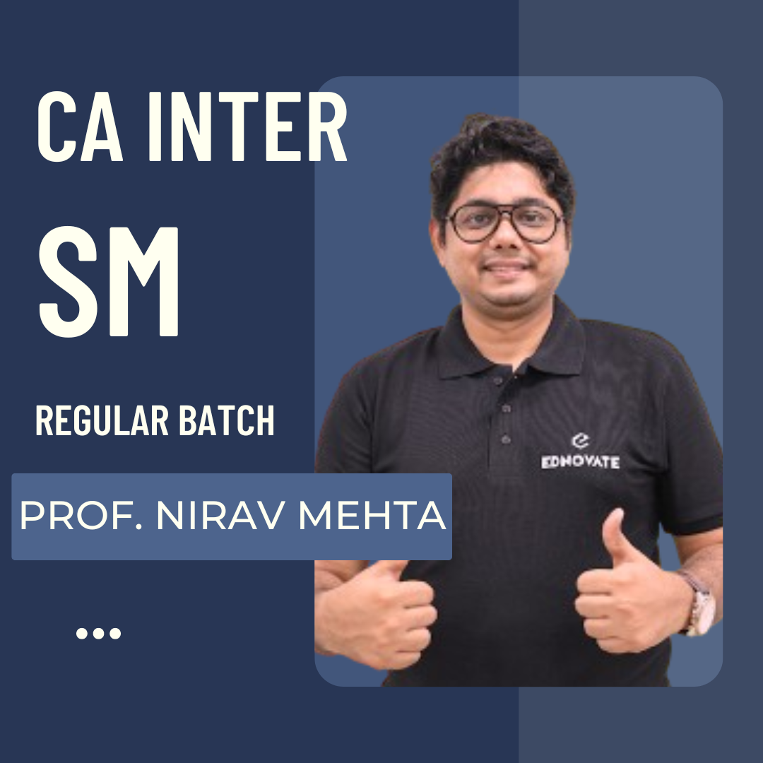 CA Inter SM | Regular Batch By Prof. Nirav Mehta | For May 25 & Sep 25 Exams