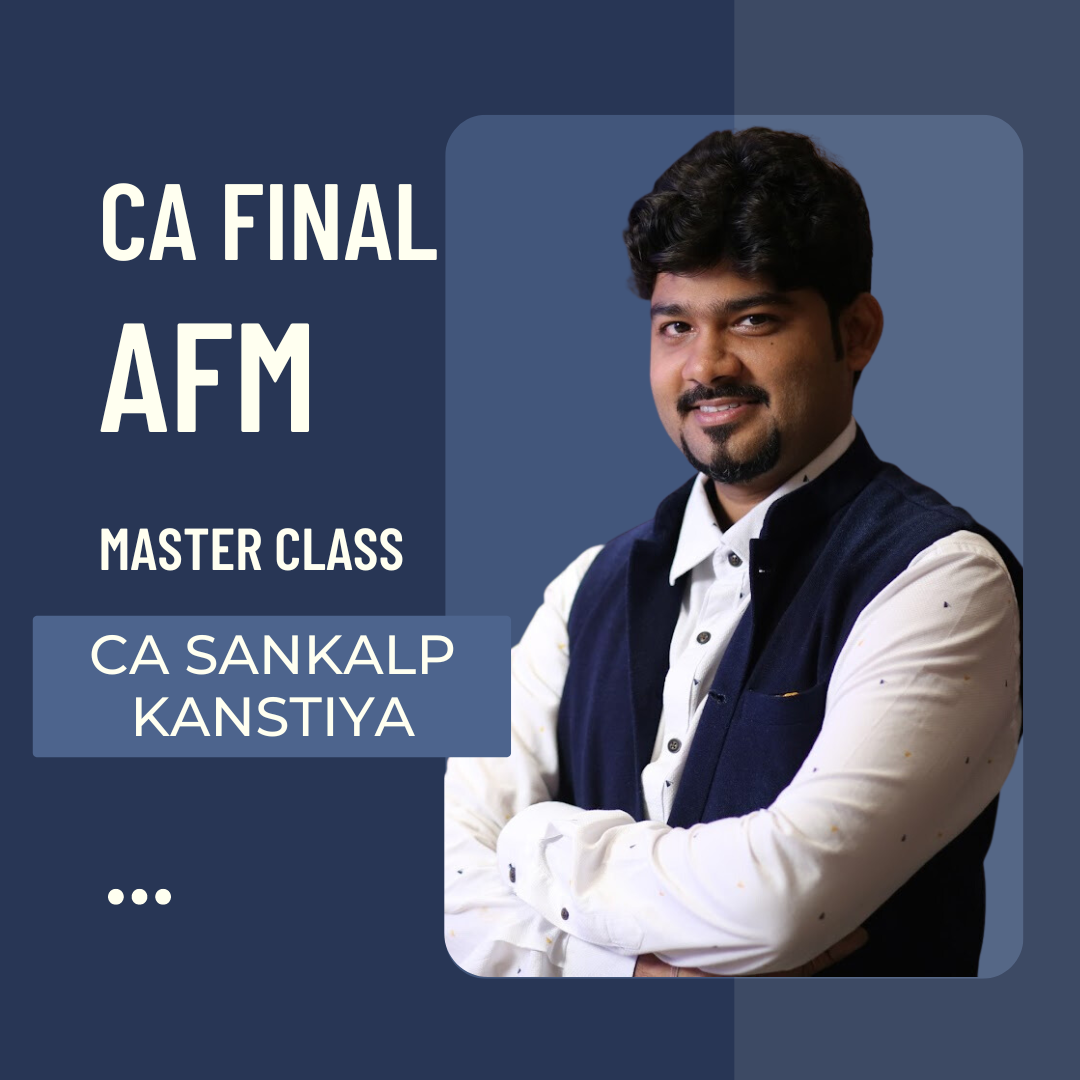 CA Final AFM | Master Class by CA Sankalp Kanstiya | For Nov 24 Exams