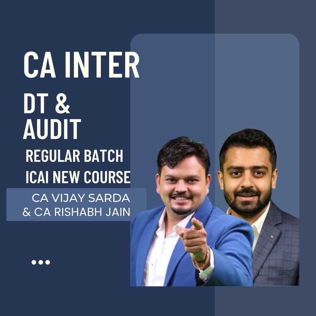 CA Inter DT & Audit | Regular Batch Combo By CA Vijay Sarda & CA Rishabh Jain | For May 24 & Nov 24 Exams