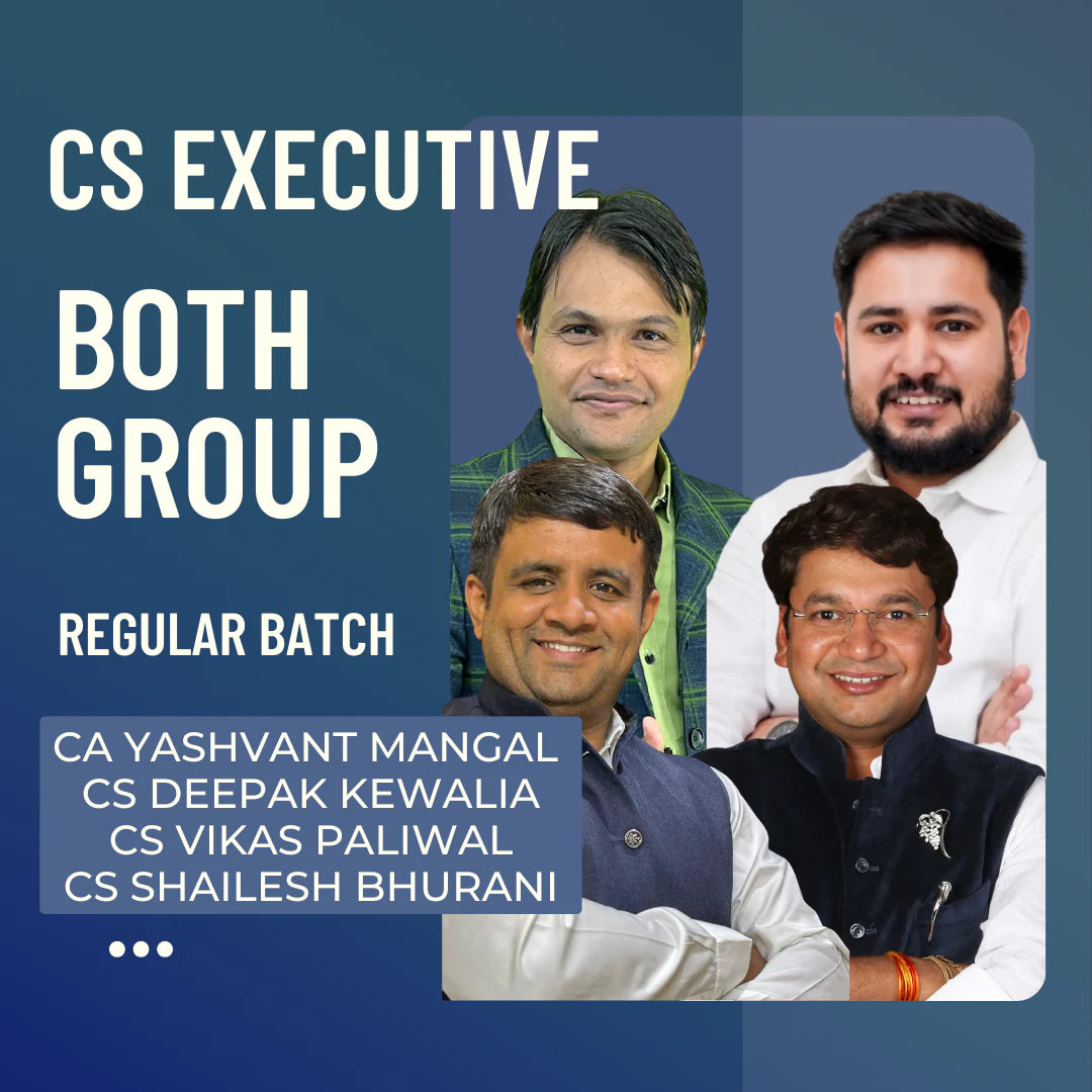 CS Executive Both Group Combo | Regular Batch by CS Deepak Kewalia, CA Yashvant Mangal, CS Vikas Paliwal & CS Shailesh Bhurani | For June 25 & Dec 25 Exams