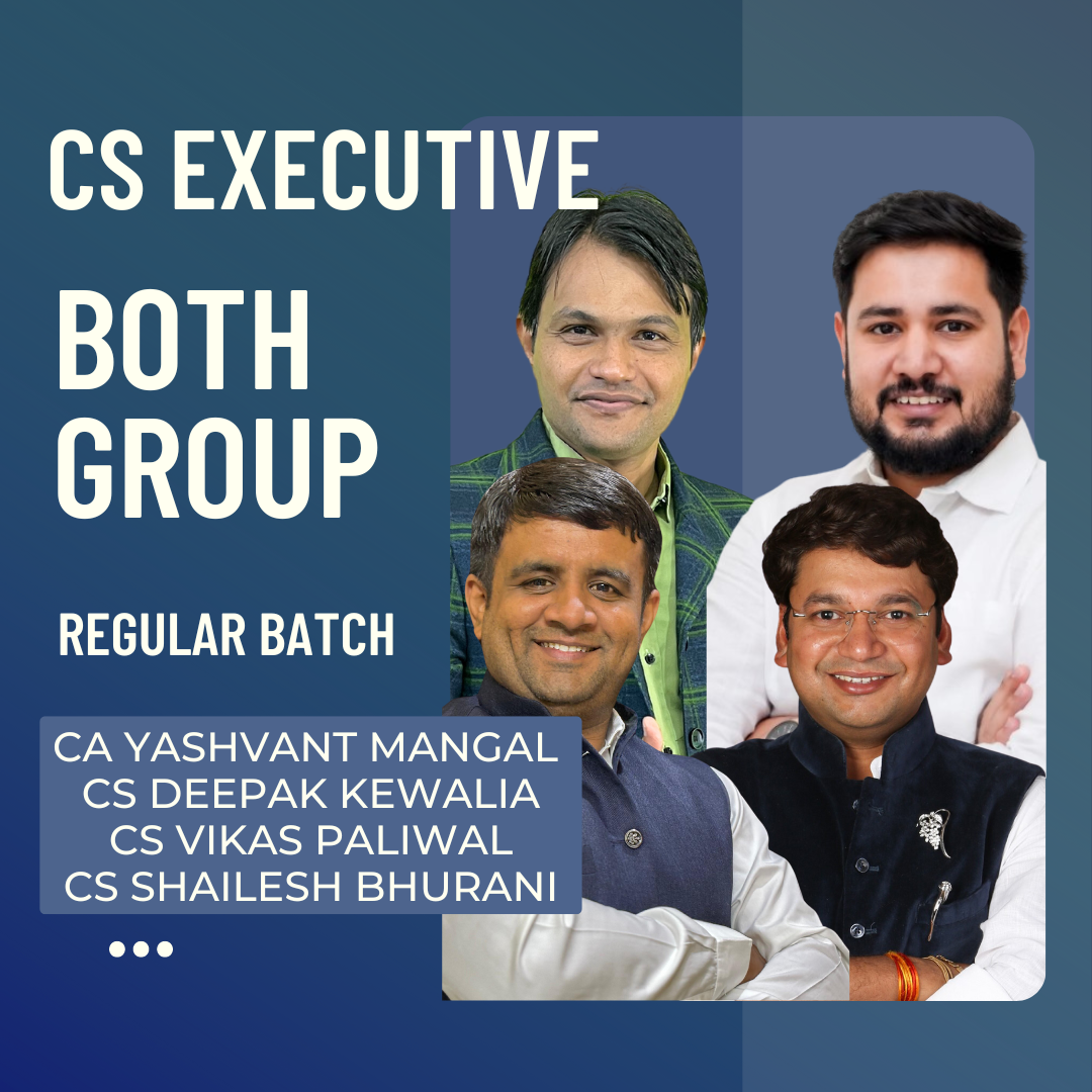 CS Executive Both Group Combo | Regular Batch by CS Deepak Kewalia, CA Yashvant Mangal, CS Vikas Paliwal & CS Shailesh Bhurani | For Dec 24 & June 25 Exams