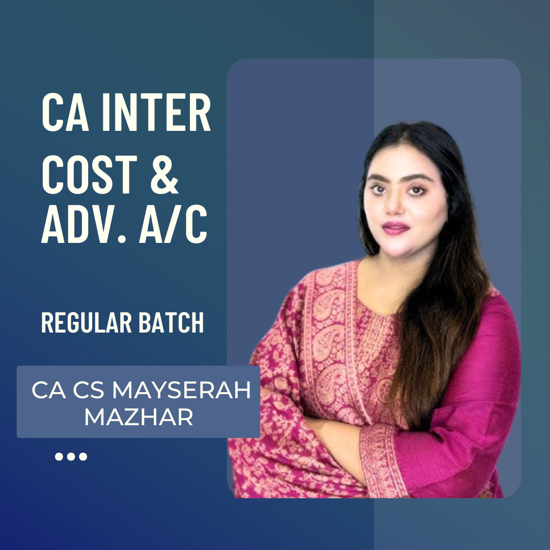 CA Inter Cost + Adv. Accounts Combo Live Regular batch | By CA CS Mayserah Mazhar| For Jan 26 Exams