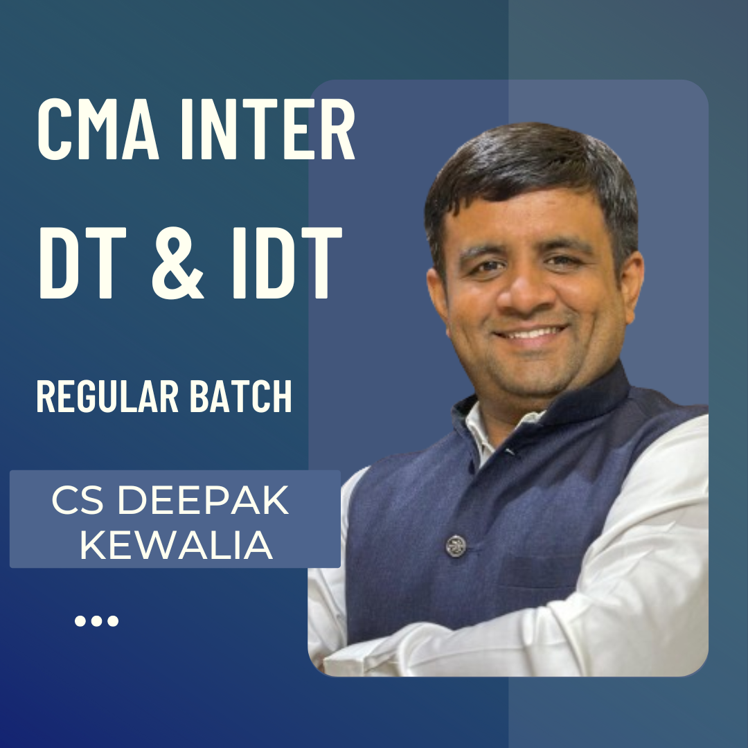 CMA Inter DT & IDT | Regular Batch by CS Deepak Kewalia | Dec 24 & June 25 Exams