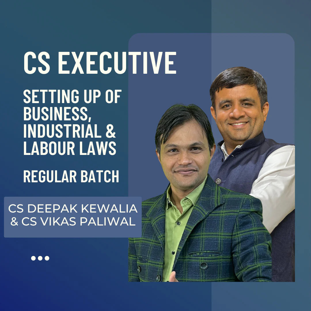 CS Executive Setting Up of Business, Industrial & Labour Laws | Regular Batch by CS Deepak Kewalia & CS Vikas Paliwal | For June 25 & Dec 25 Exams