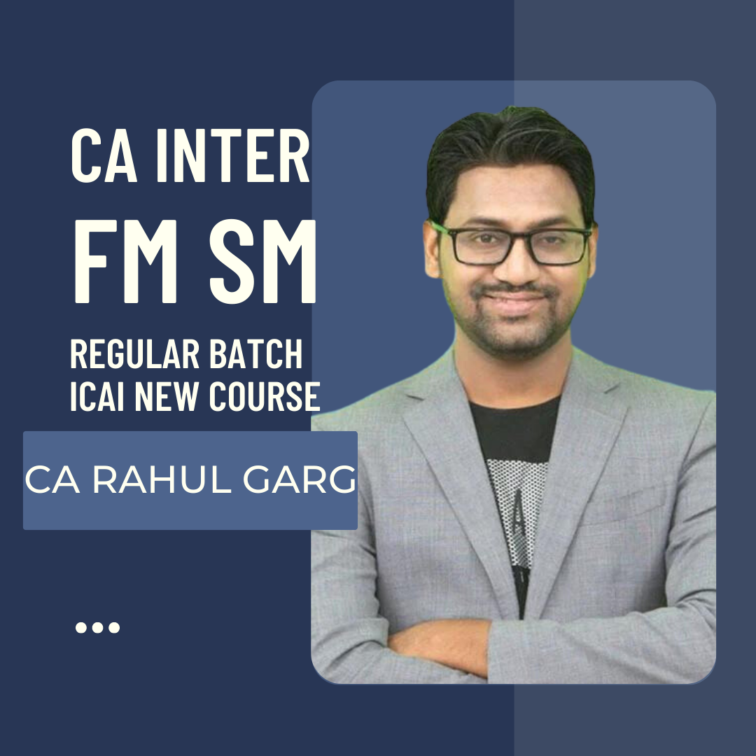 CA Inter FM SM Regular Batch By CA Rahul Garg | For May 25 & Sept 25 Exams | ICAI New Course