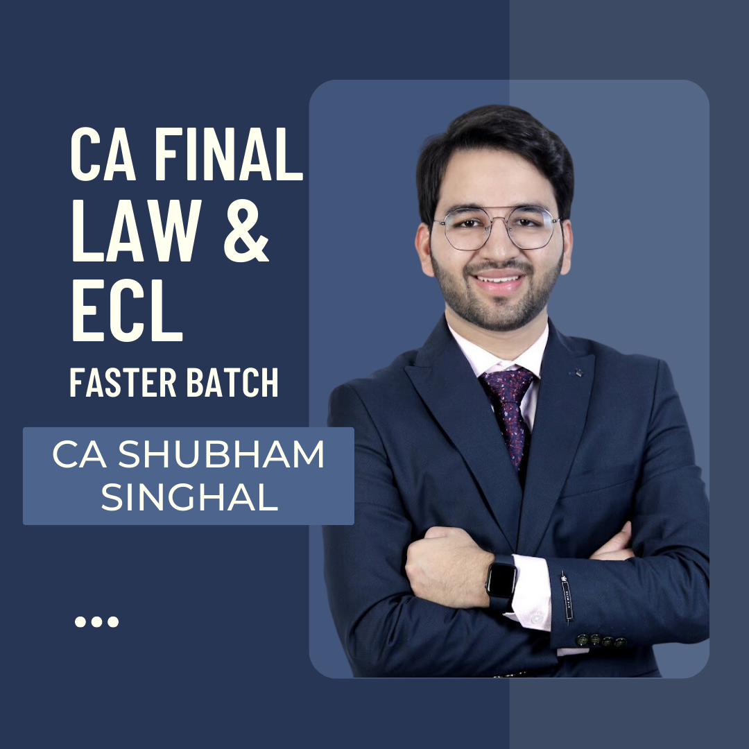 CA Final Law (Paper 4) Fast Track and ECL (Paper 6D) Regular Batch Combo By CA Shubham Singhal (AIR-4) | For Nov 23 & May 24 Exams