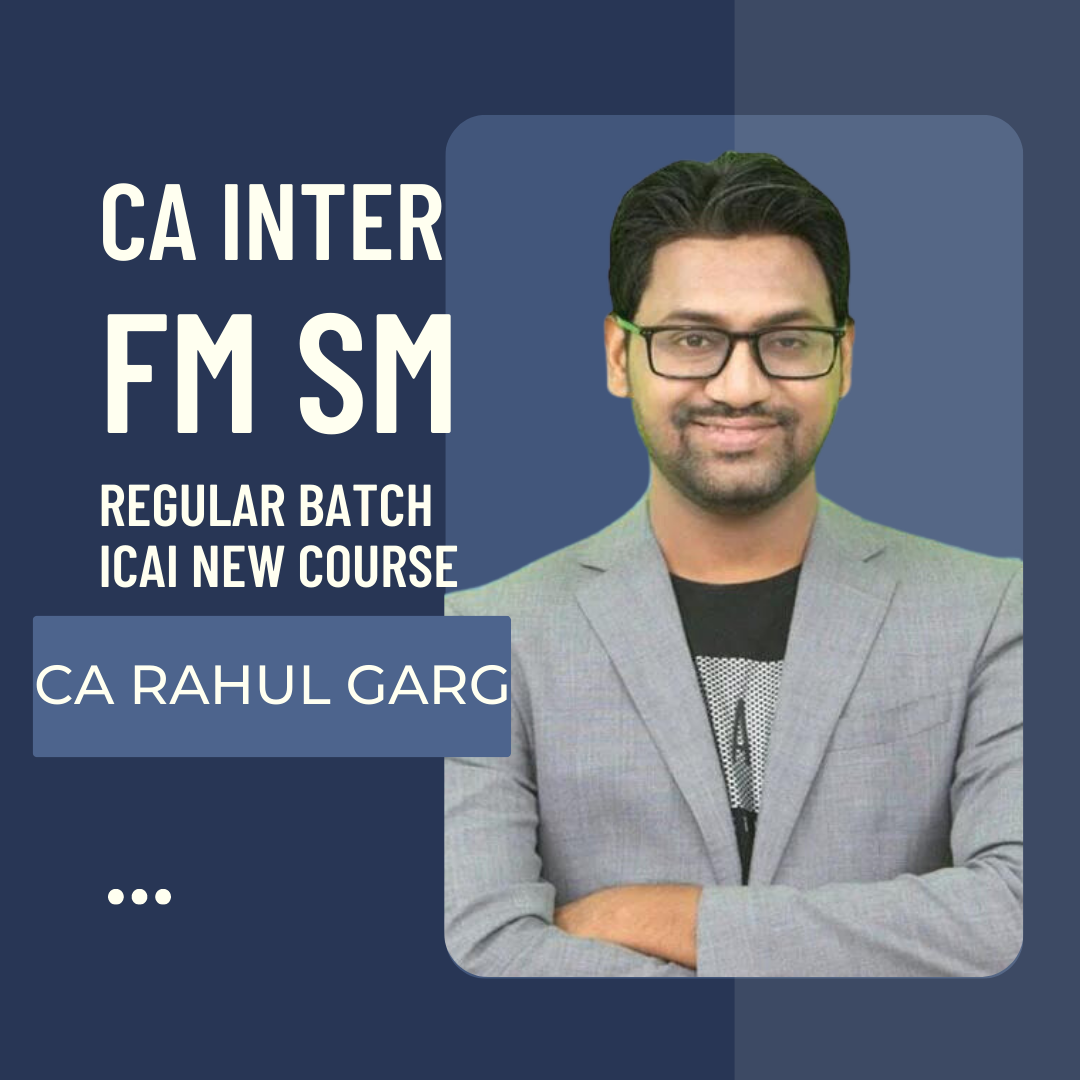 CA Inter FM SM (Paper 6) Regular Batch By CA Rahul Garg | For May 24 Exams & Onwards | ICAI New Course