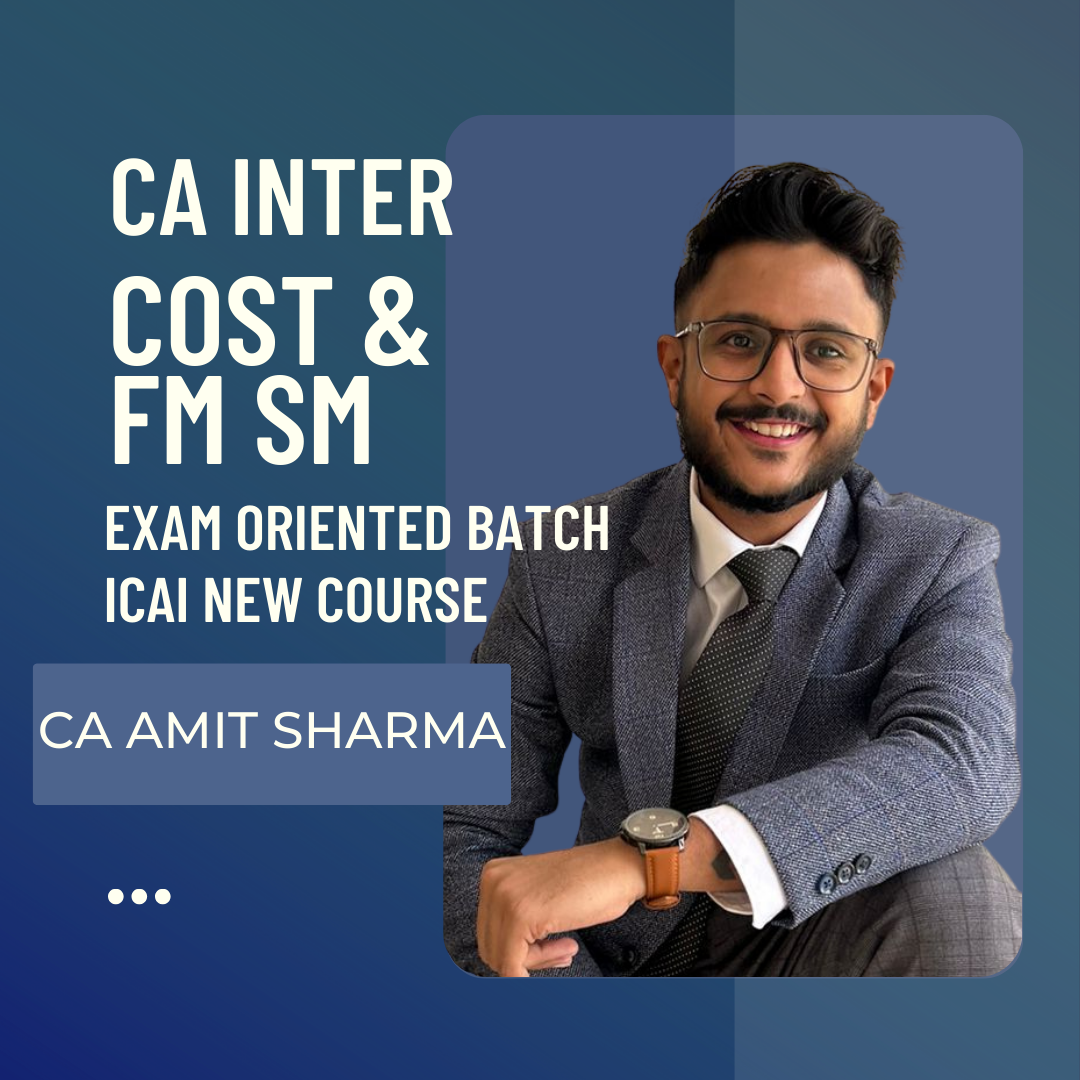 CA Inter Cost & FM SM Exam Oriented Batch by CA Amit Sharma | For May/Nov 24 Exams