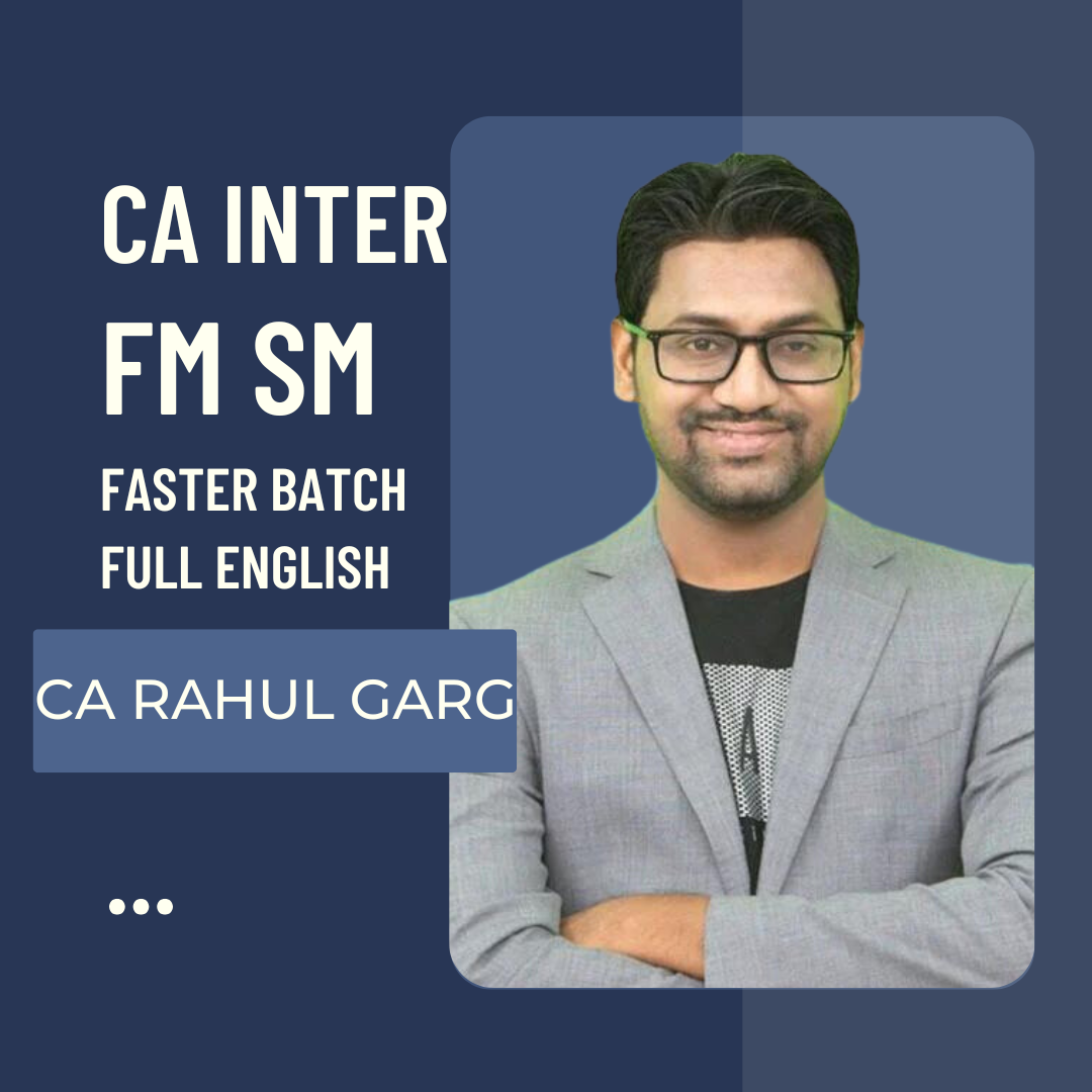 CA Inter FM SM Faster Batch in Full English By CA Rahul Garg | For Jan 25 & Onwards Exams | ICAI New Course