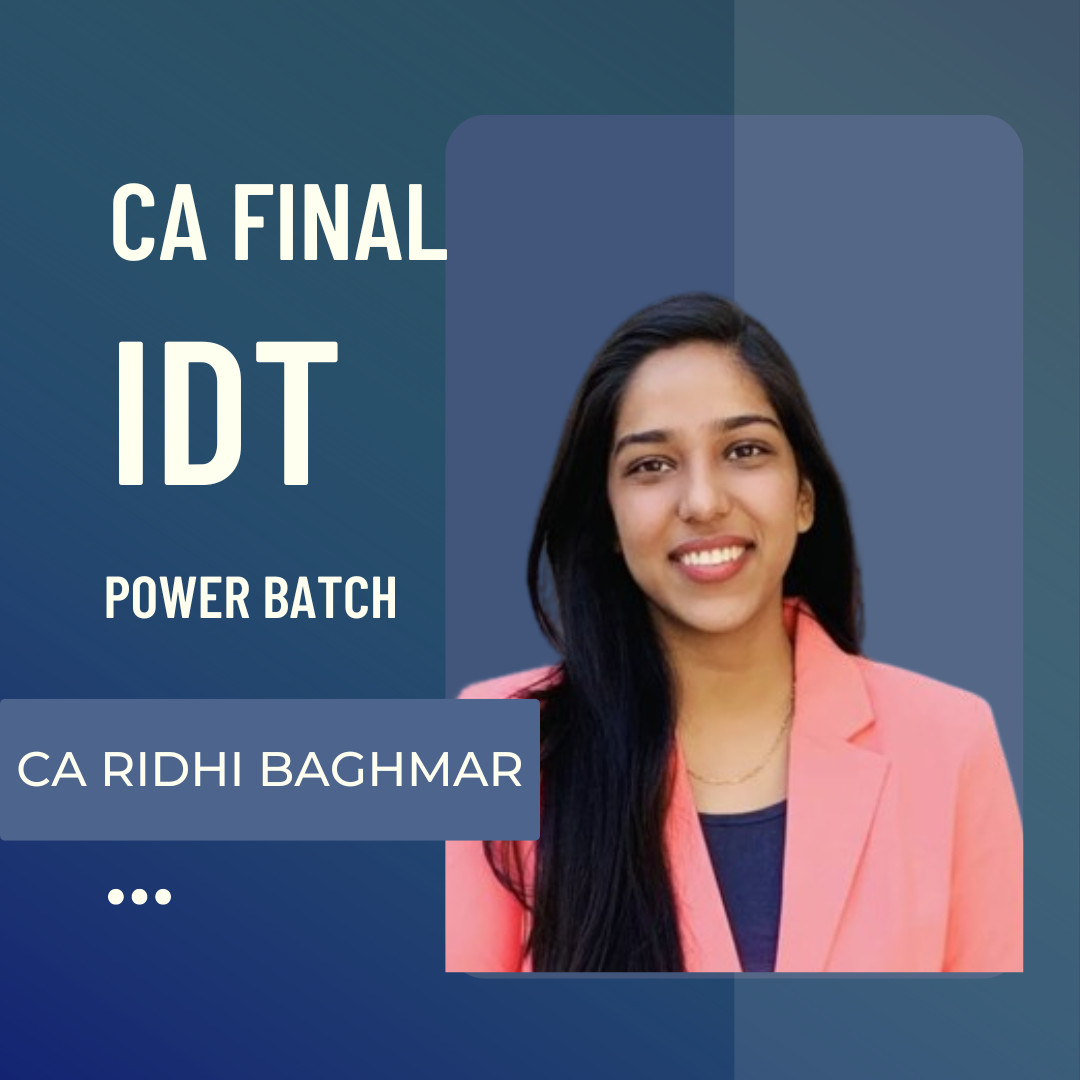 CA Final IDT | Power Batch by CA Ridhi Baghmar | For May 25 & Onwards Exams