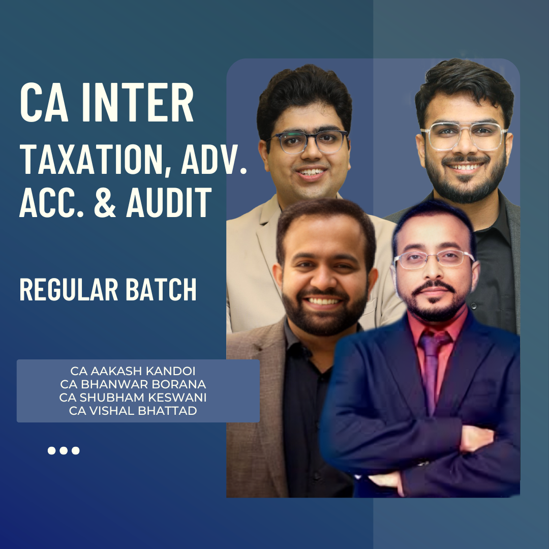 CA Inter Tax, Adv. Acc. & Audit | Regular Batch By CA Aakash Kandoi, CA Bhanwar Borana, CA Shubham Keswani & CA Vishal Bhattad CA Point