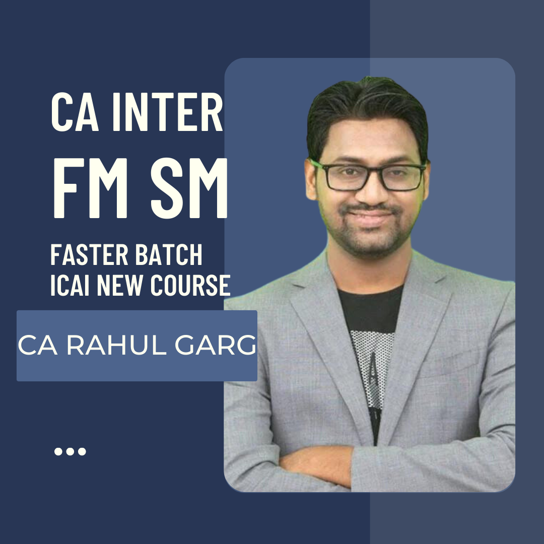 CA Inter FM SM (Paper 6) Faster Batch By CA Rahul Garg | For May/Nov 24 Exams | ICAI New Course