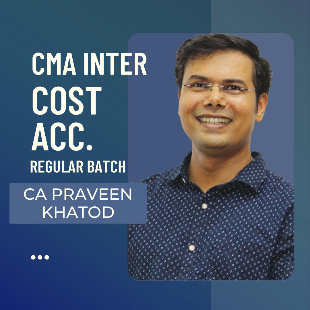 CMA Inter Cost Accounting Regular Batch By CA Praveen Khatod | For June 24 & Dec 24 Exams