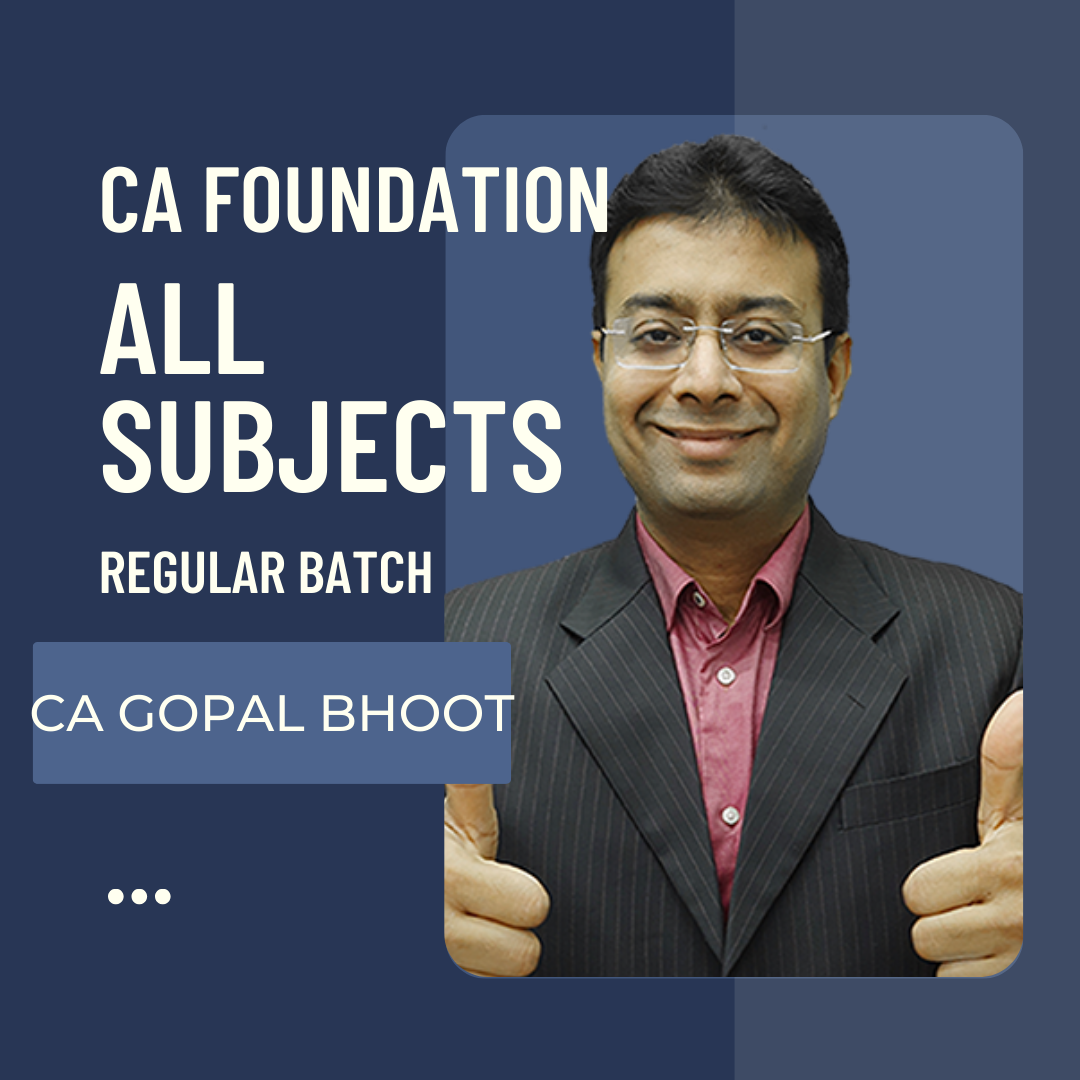 CA Foundation All Subjects Regular Batch by CA Gopal Bhoot | For June 24 & Dec 24 Exams