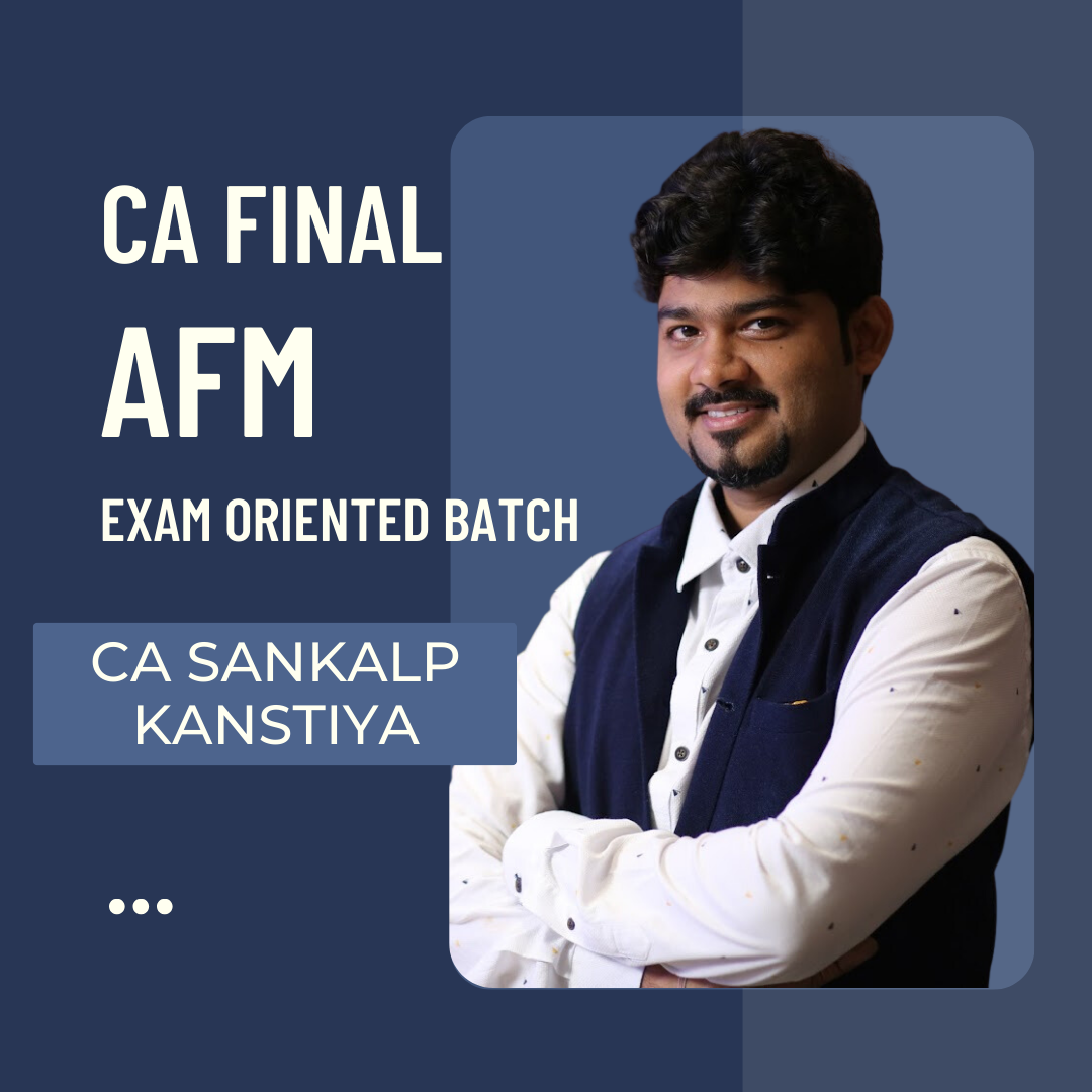 CA Final AFM Exam Oriented Batch by CA Sankalp Kanstiya | For May 24 & Nov 24 Exams
