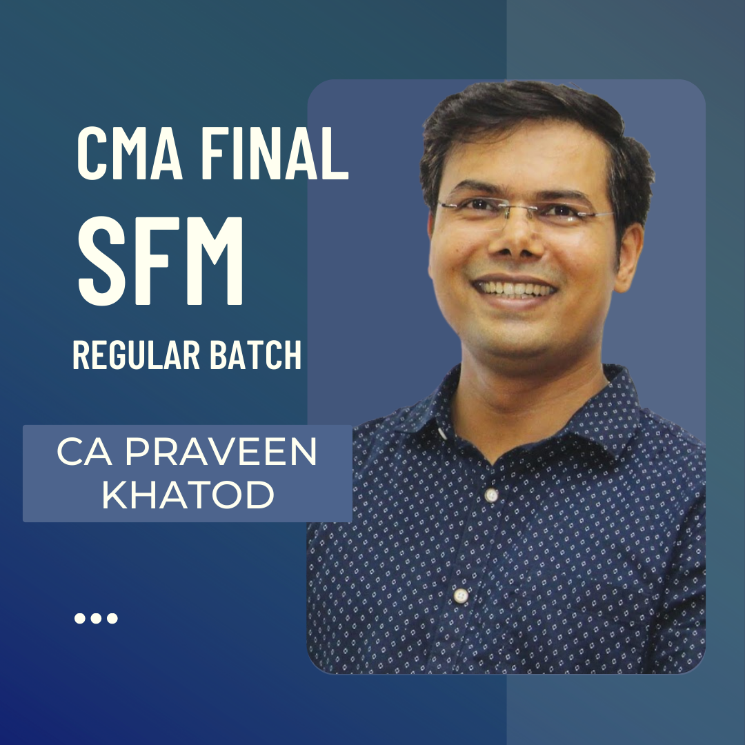 CMA Final SFM Regular Batch By CA Praveen Khatod | For June 24 & Dec 24 Exams