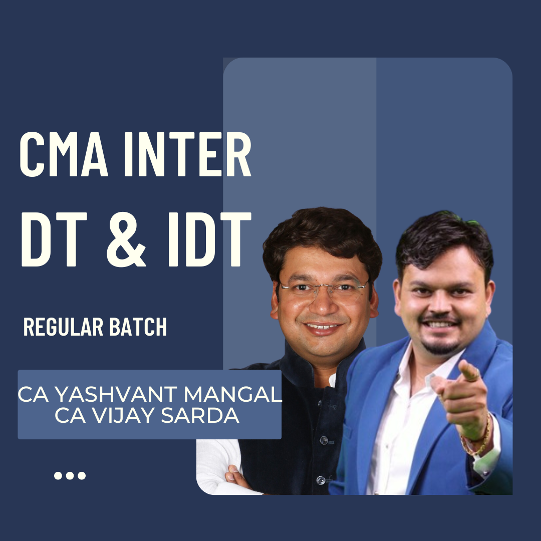 CMA Inter DT & IDT Combo | Regular Batch By CA Vijay Sarda & CA Yashvant Mangal | For Dec 24 & June 25 Exams