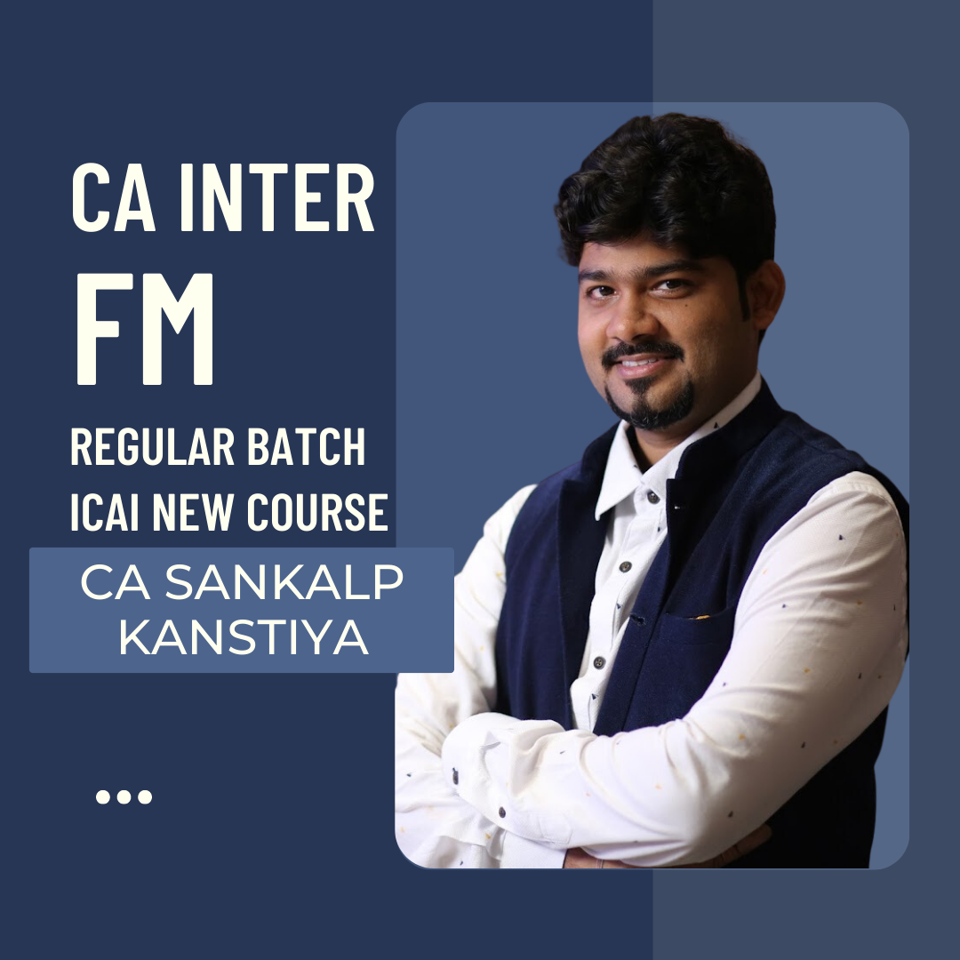 CA Inter FM Regular Batch by CA Sankalp Kanstiya | Pre Booking | For May 24 Exams & Onwards | ICAI New Course