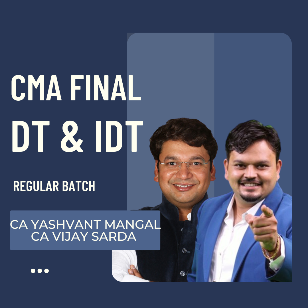 CMA Final DT & IDT Combo | Regular Batch By CA Vijay Sarda & CA Yashvant Mangal | For Dec 24 & June 25 Exams