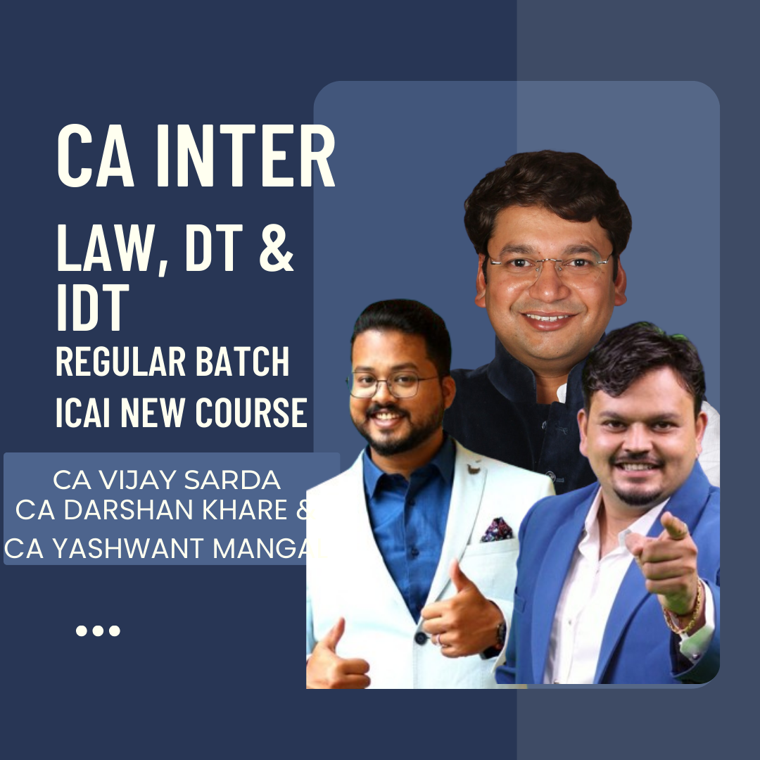 CA Inter Law, DT & IDT | Regular Batch Combo By CA Darshan Khare , CA Vijay Sarda & CA Yashwant Mangal| For May 24 & Nov 24 Exams