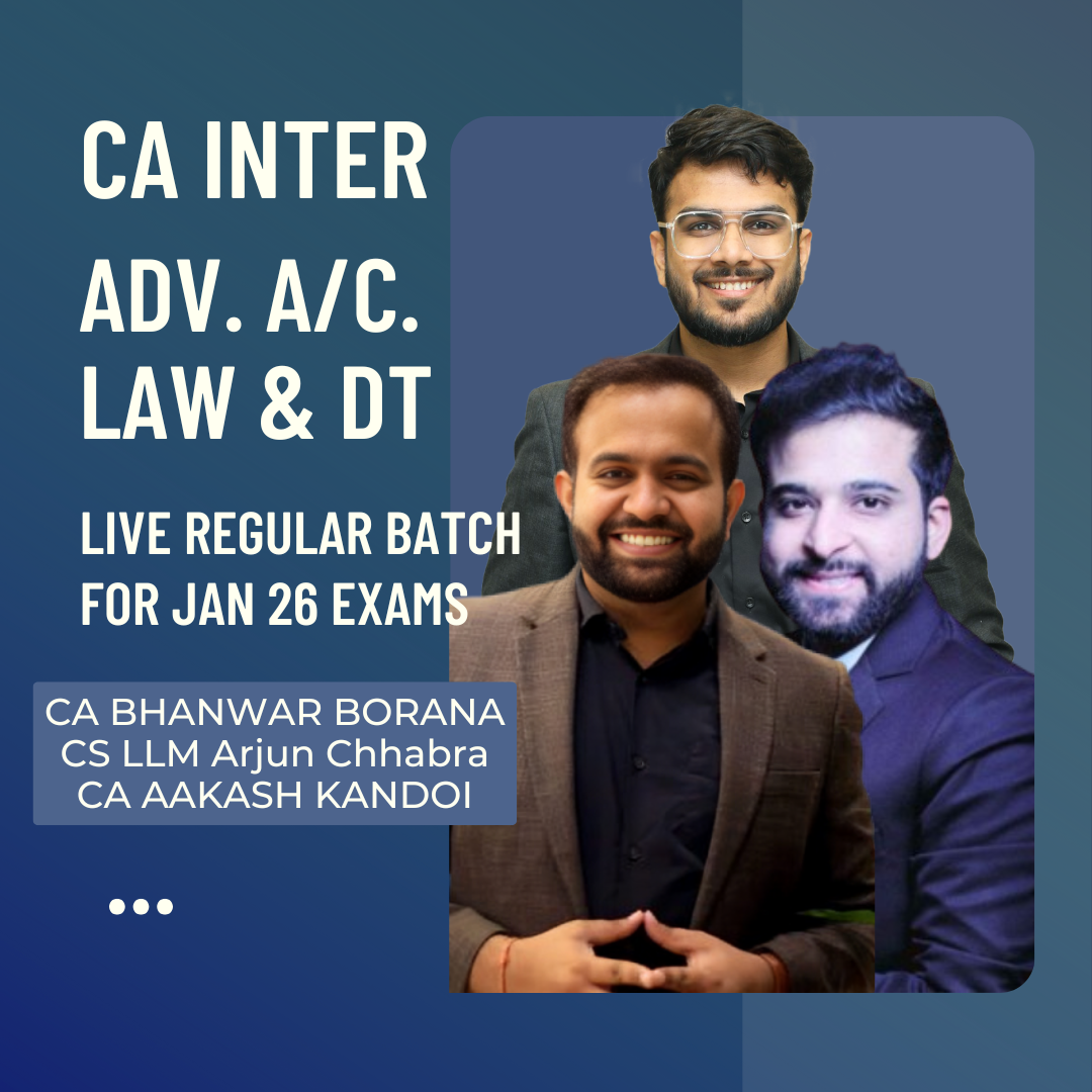 CA Inter Adv. Acc., DT & Law | LIVE Regular Batch By CA Bhanwar Borana, CA Aakash Kandoi & CS Arjun Chhabra| For Jan 26 Exams