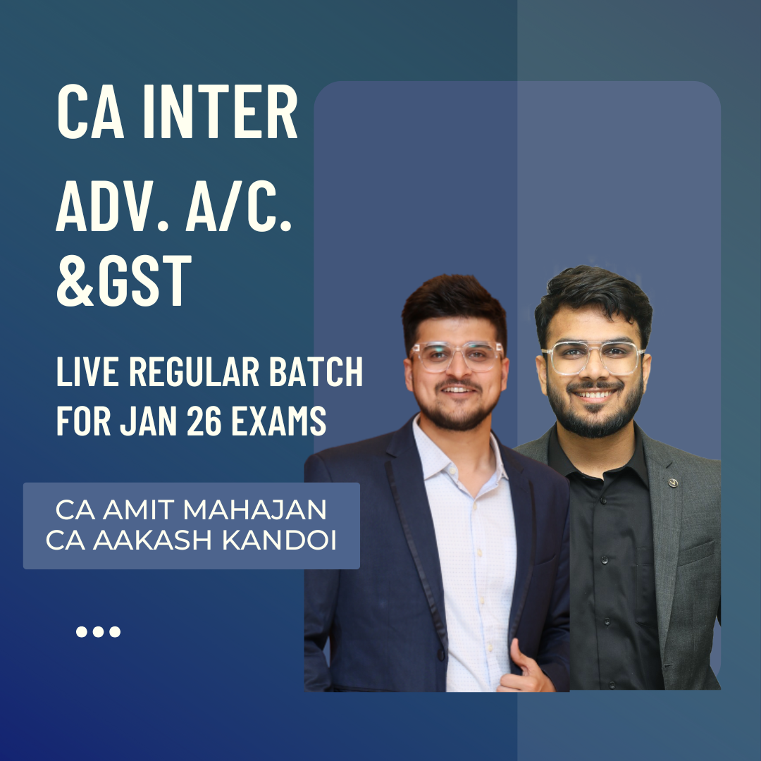 CA Inter Adv. Acc. & GST | LIVE Regular Batch By CA Aakash Kandoi & CA Amit Mahajan | For Jan 26 Exams