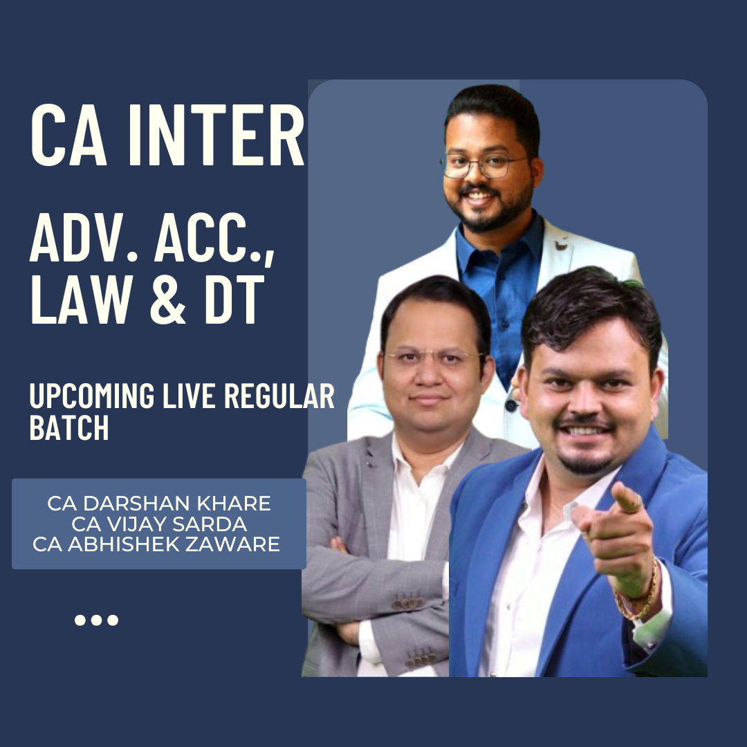 CA Inter Sep 26 & Jan 27 Exams | Adv. Acc., Law & DT Combo by CA Abhishek Zaware, CA Darshan Khare & CA Vijay Sarda | Live Regular Batch