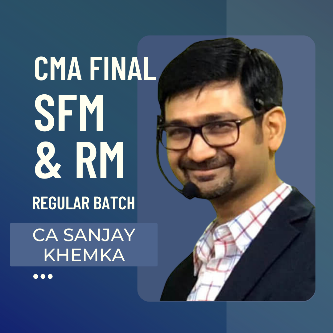 CMA Final SFM & RM Regular Batch By CA Sanjay Khemka | For June & Dec 24 Exams Onwards