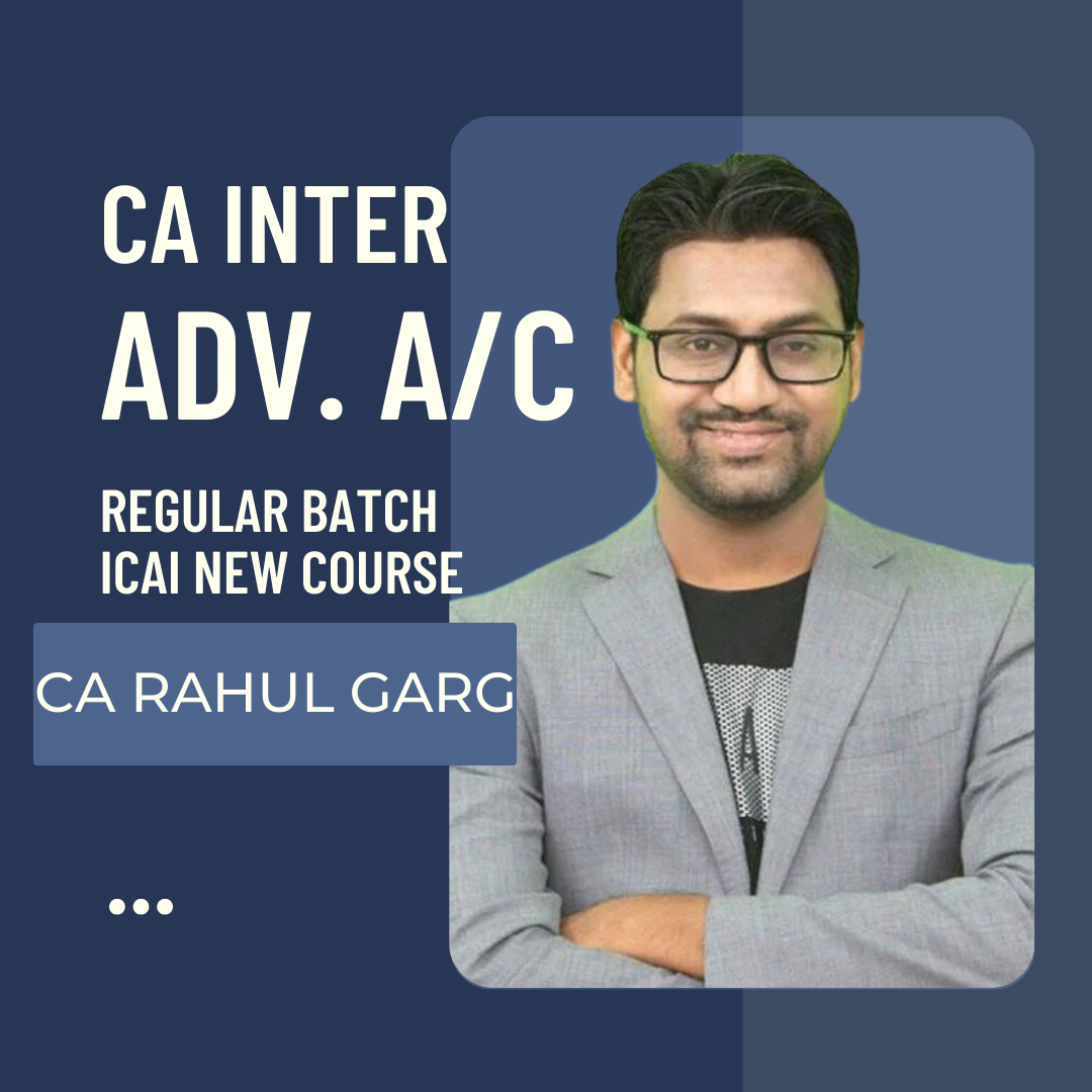 CA Inter Advance Accounts (Paper 1) Regular Batch by CA Rahul Garg | For Sep 24 & Jan 25 Exams | ICAI New Course