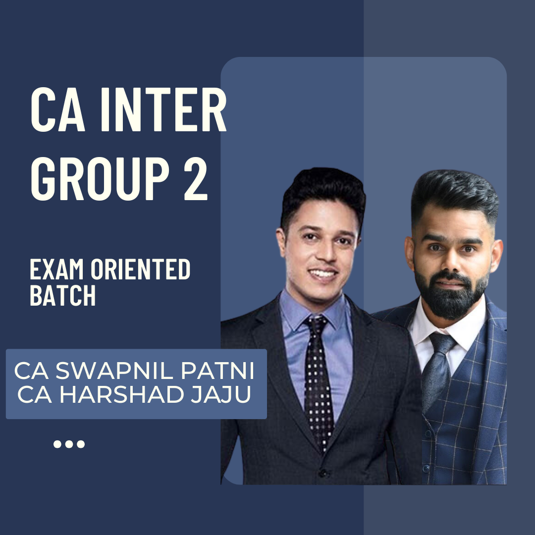 CA Inter Group 2 Combo | Exam Oriented By CA Swapnil Patni Classes - For May 25 & Sep 25 Exams