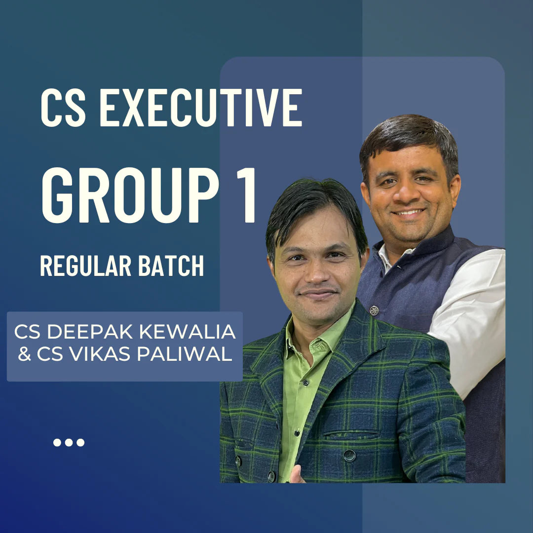 CS Executive Group 1 Combo | Regular Batch by CS Deepak Kewalia & CS Vikas Paliwal | For June 25 & Dec 25 Exams