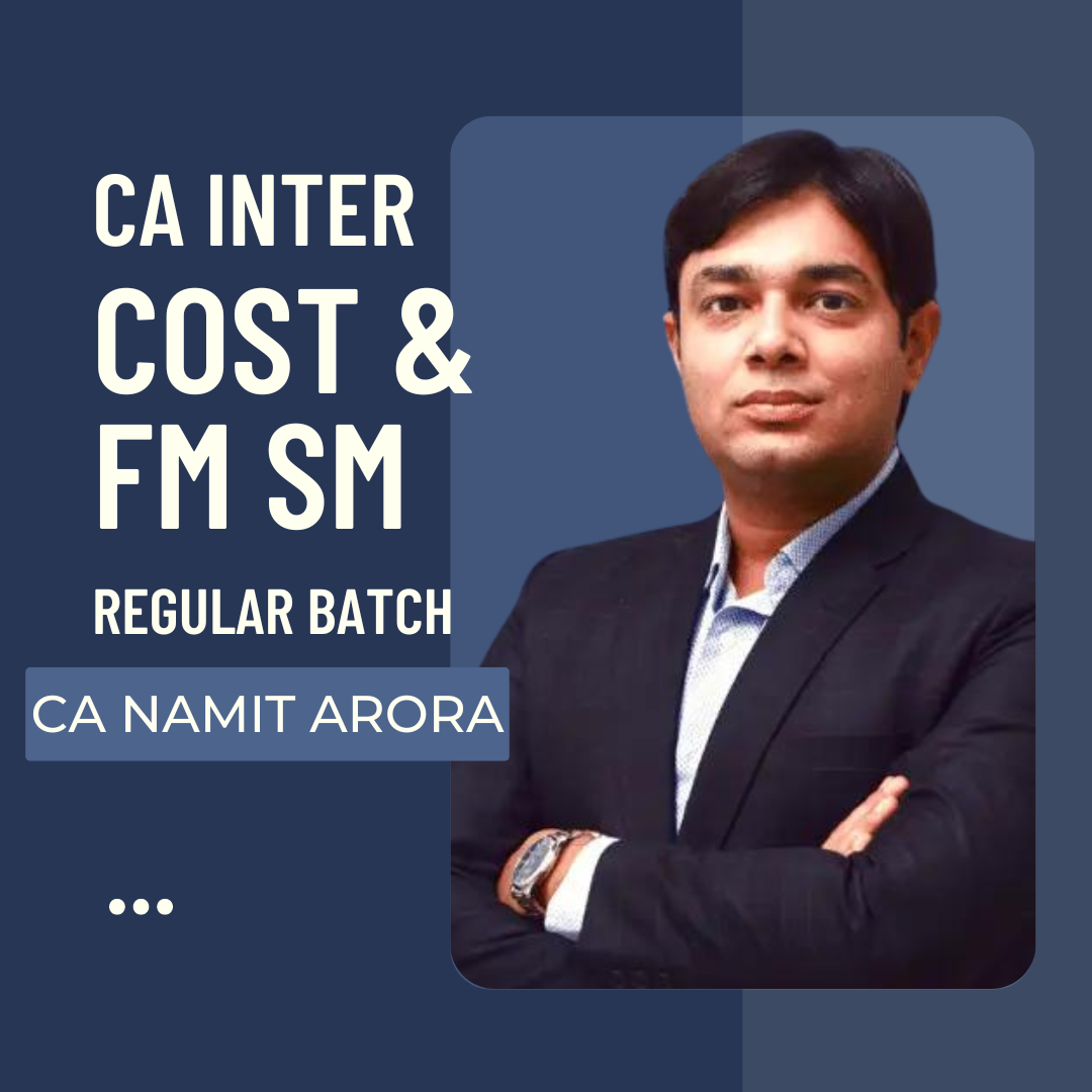 CA Inter Cost & FM SM Combo Regular Batch By CA Namit Arora | For Sep 24 & Jan 25 Exams