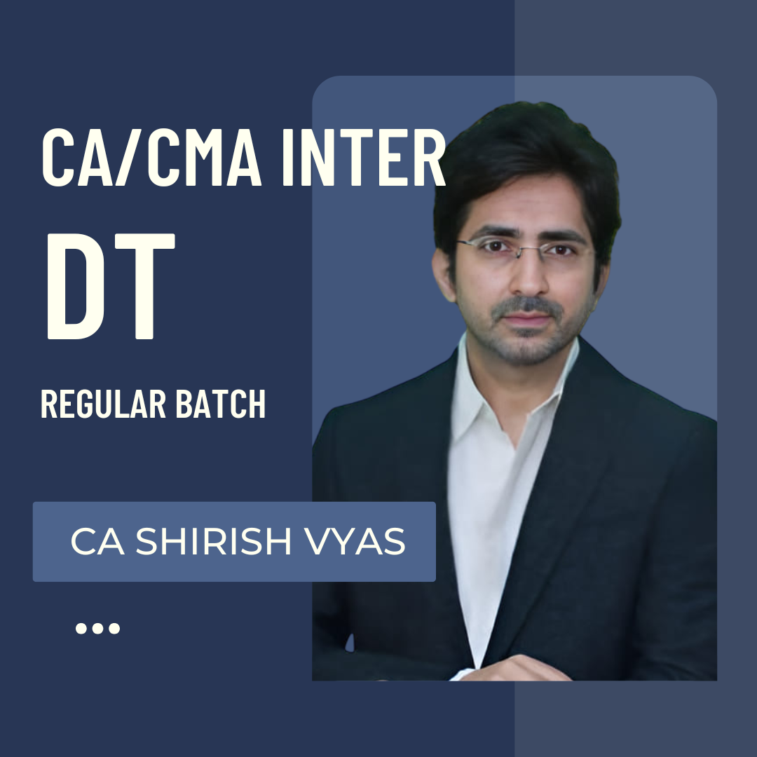 CA/CMA Inter DT | Regular Batch by CA Shirish Vyas | For Sep 25 & Jan 26 Exams