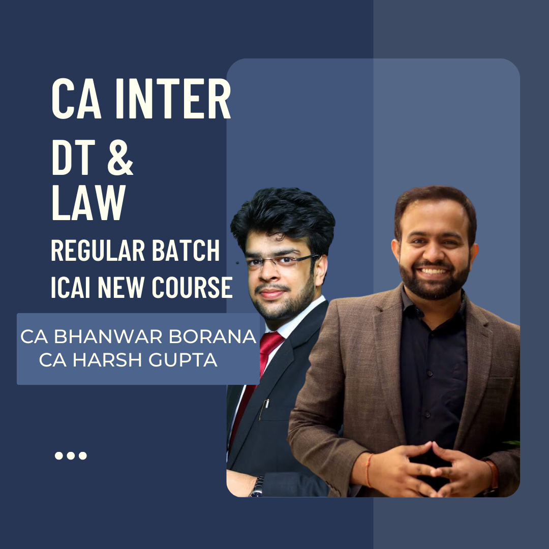 CA Inter DT & Law Combo | Regular Batch By CA Bhanwar Borana & CA Harsh Gupta | For May 24 &  Nov 24 Exams