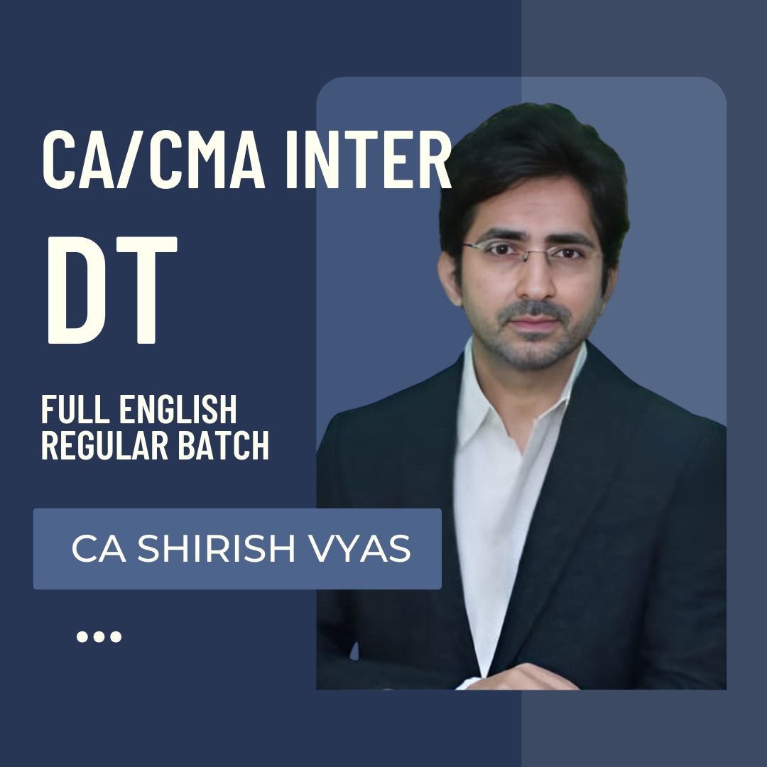 CA/CMA Inter DT | Full English Regular Batch by CA Shirish Vyas | For Sept 25 & Jan 26 Exams