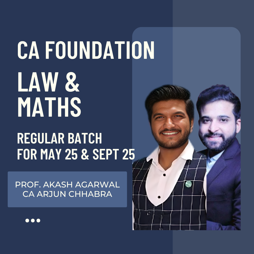 CA Foundation Law & Maths Combo | Regular Batch by CS Arjun Chhabra & Prof Akash Agarwal | For May 25 & Sept 25 Exams