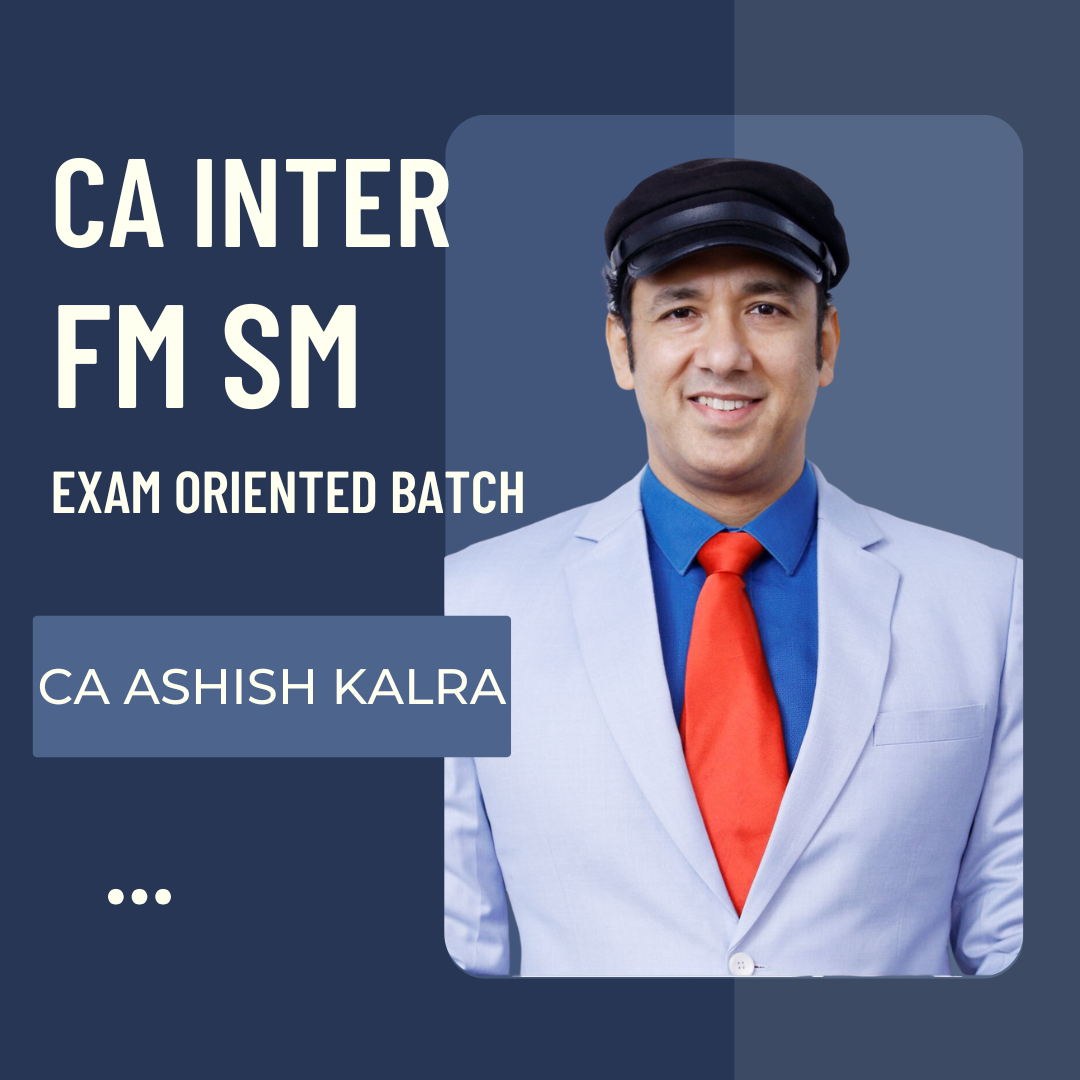 CA Inter FM SM | Exam Oriented Batch By CA Ashish Kalra | For Sep 25 & Jan 26 Exams