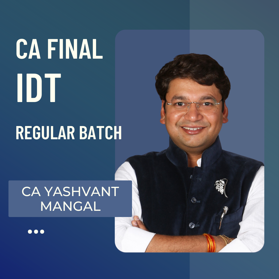 CA Final IDT | Regular Batch By Yashvant Mangal | For Sep 25 & Onwards
